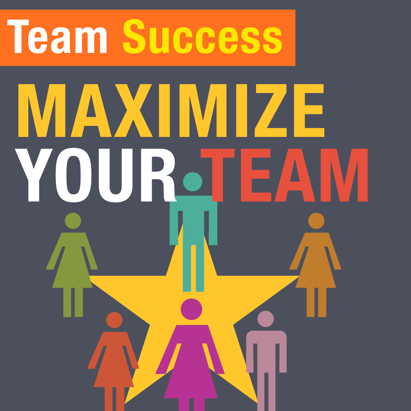 Maximize Your Team