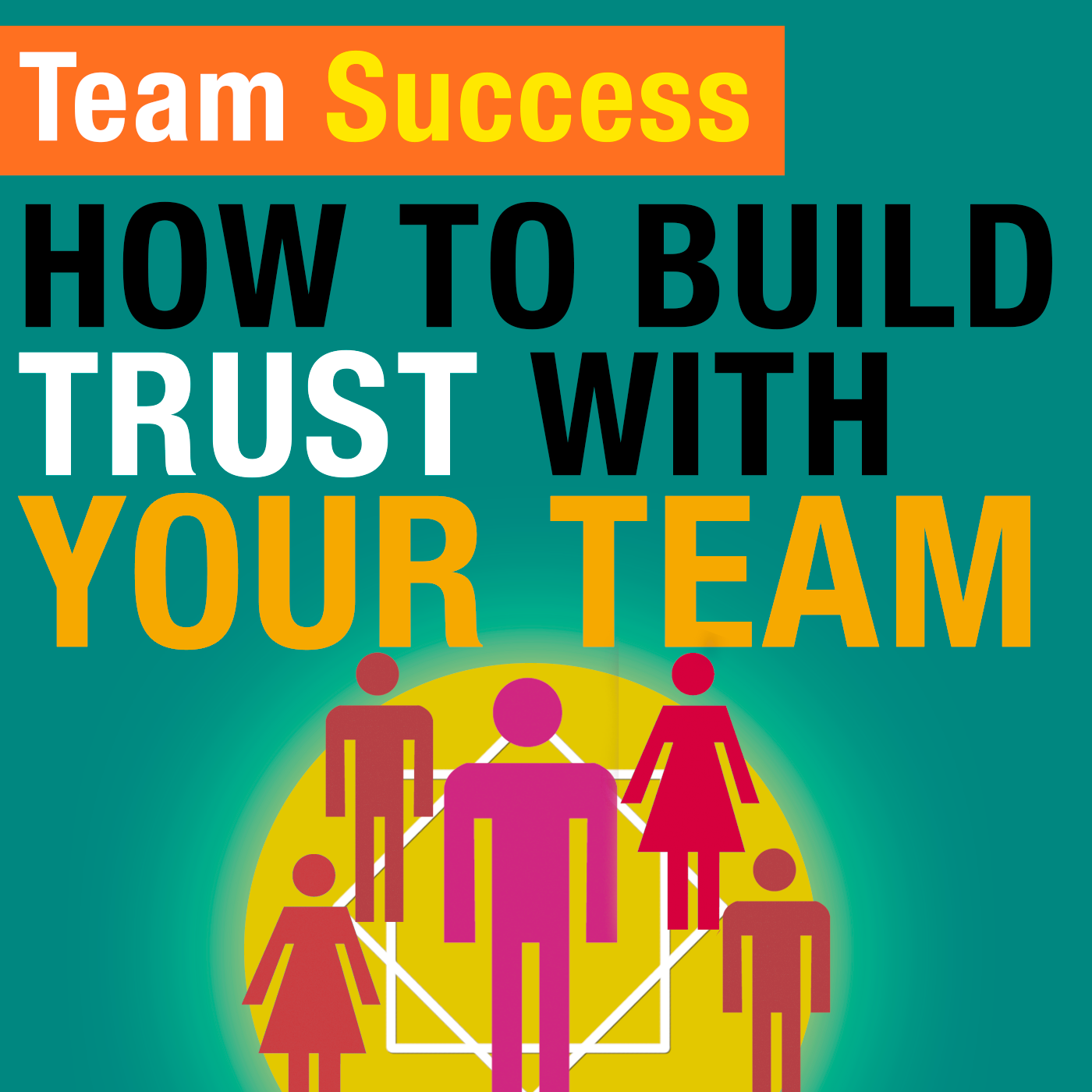How To Build Trust With Your Team