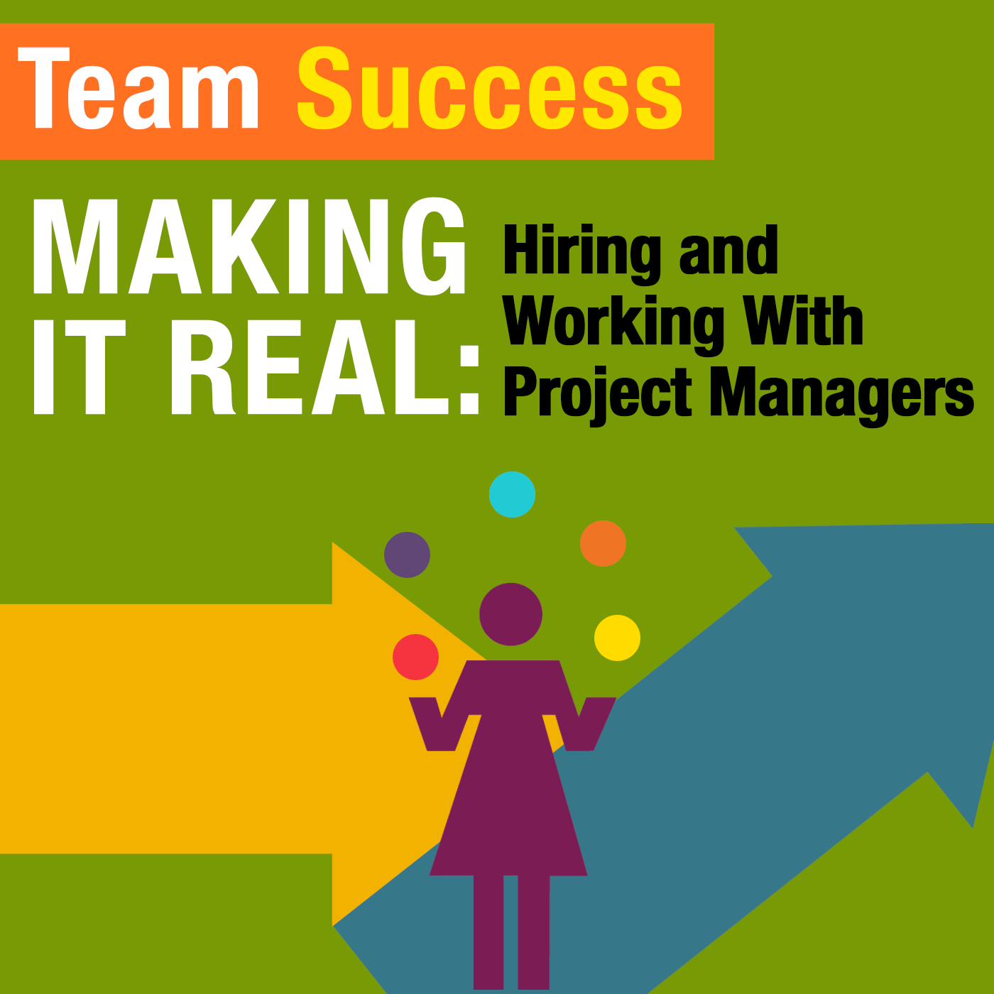 Making It Real: Hiring And Working With Project Managers