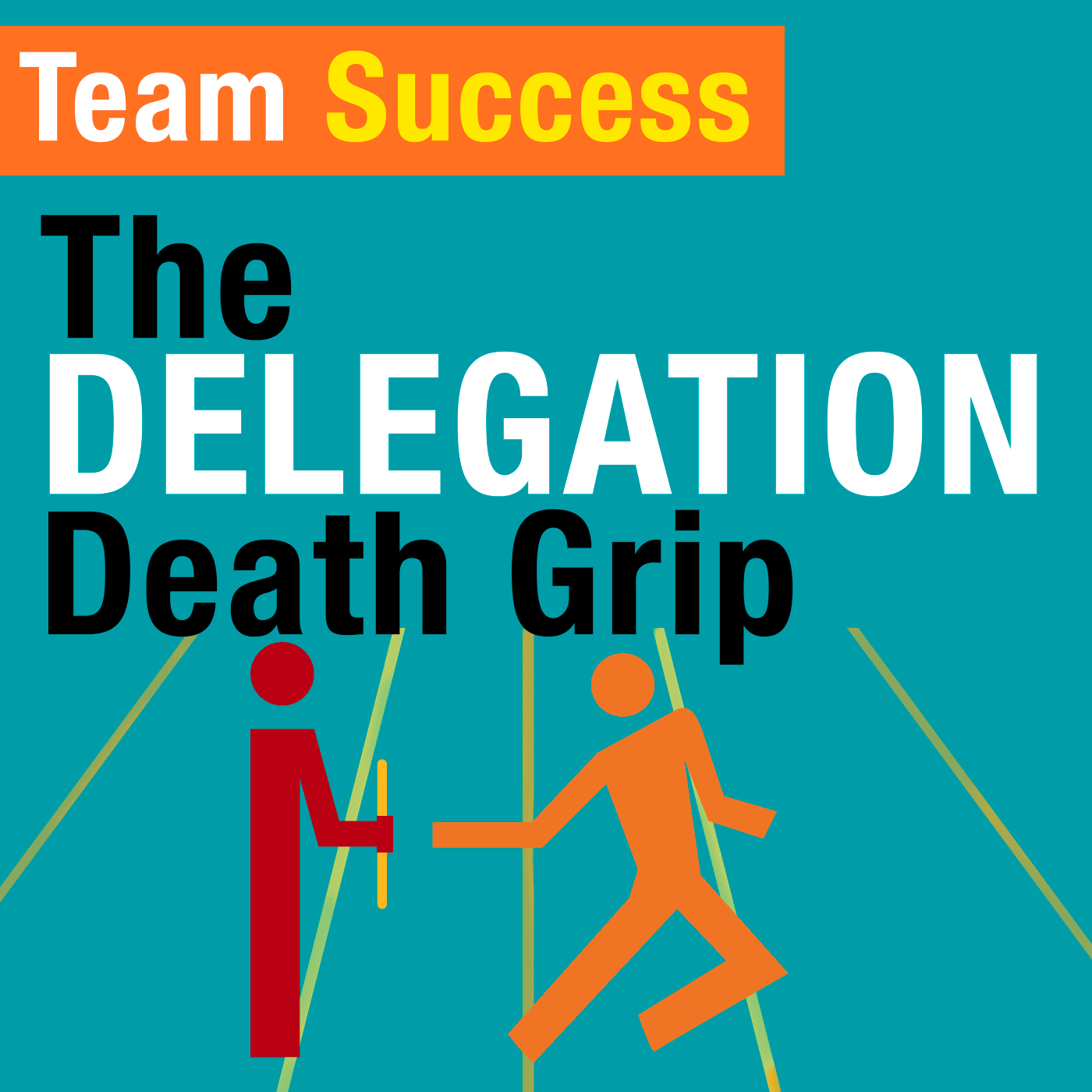 The Delegation Death Grip
