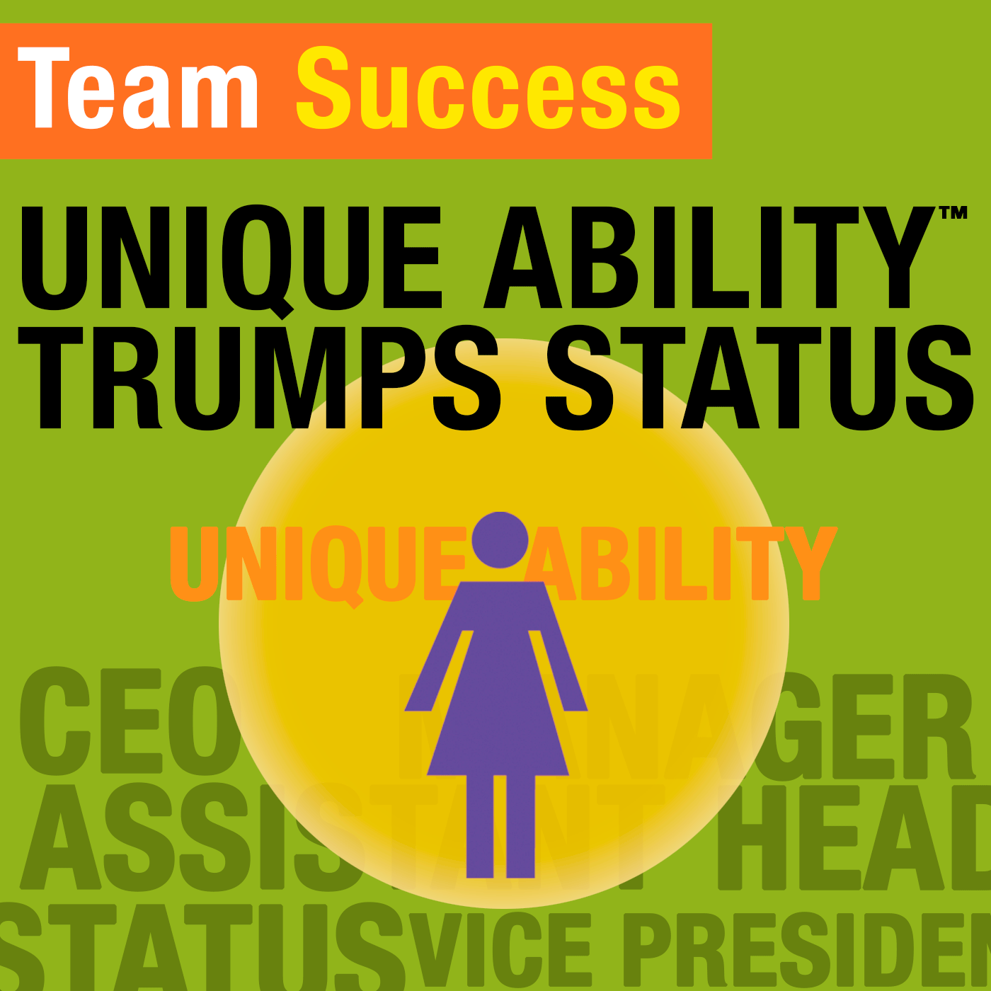 Unique Ability® Trumps Status