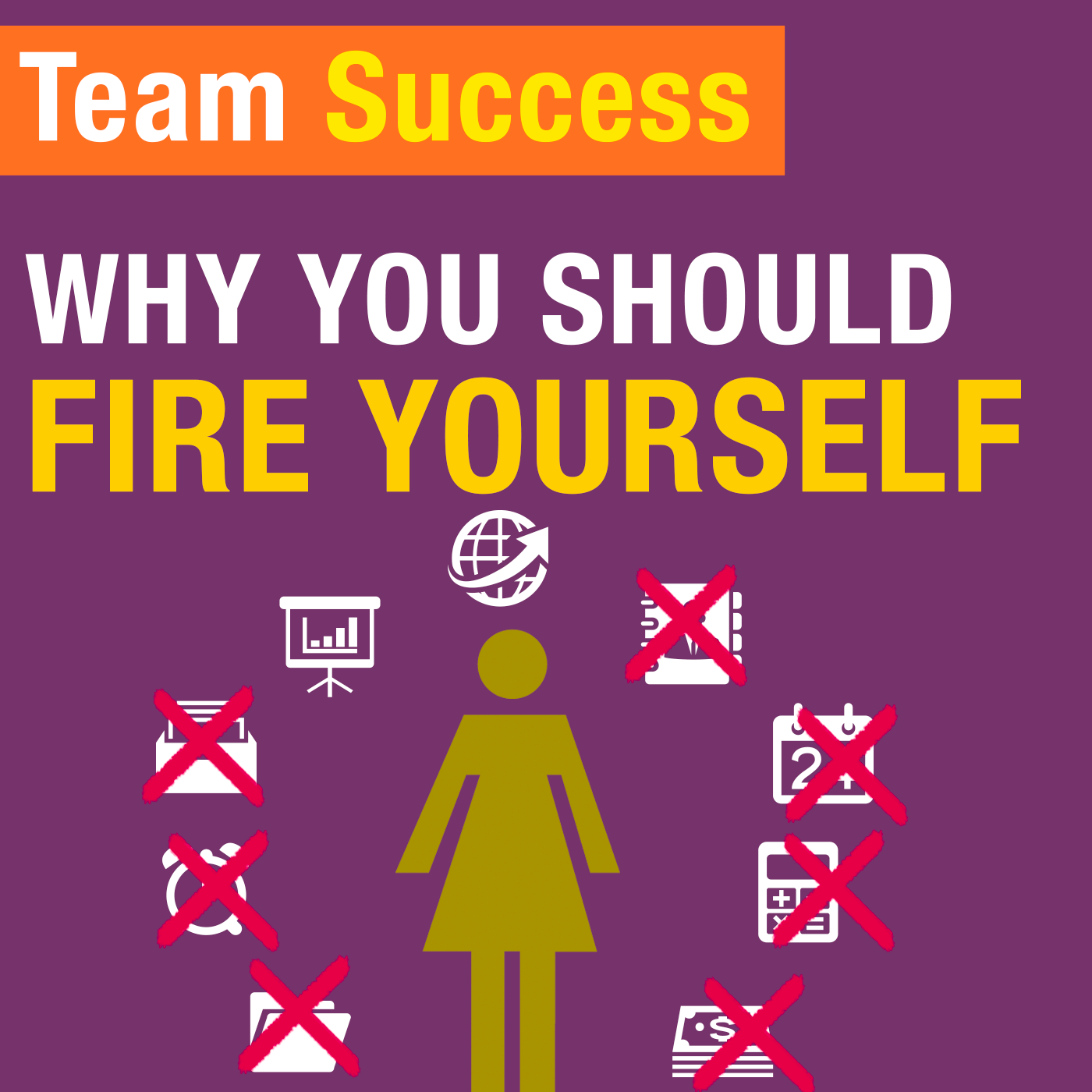 Why You Should Fire Yourself