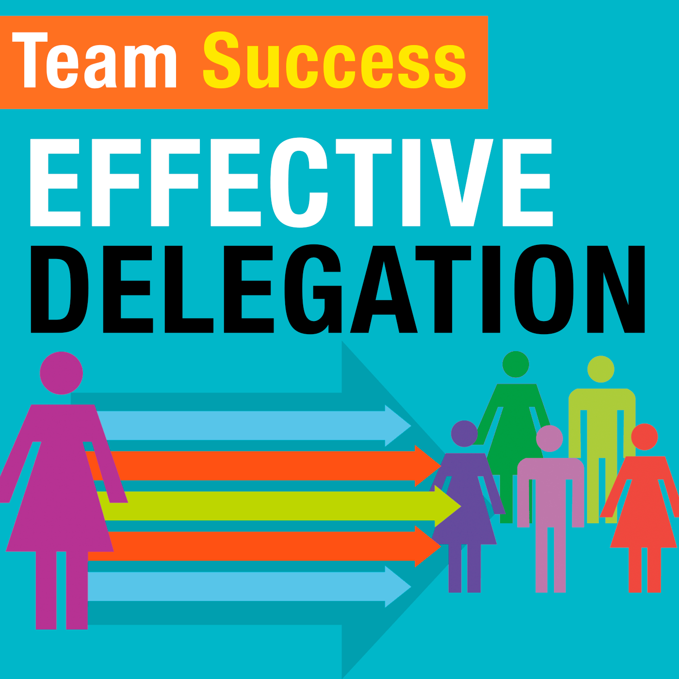 Effective Delegation - Team Success Podcast