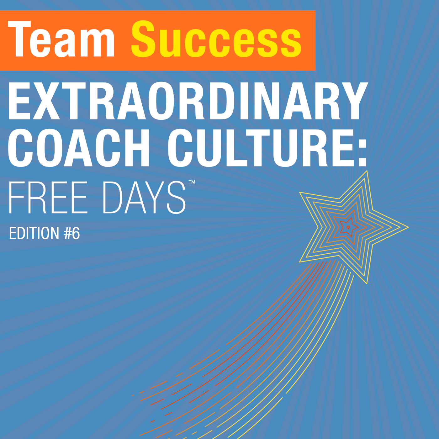 Extraordinary Coach Culture: Free Days™