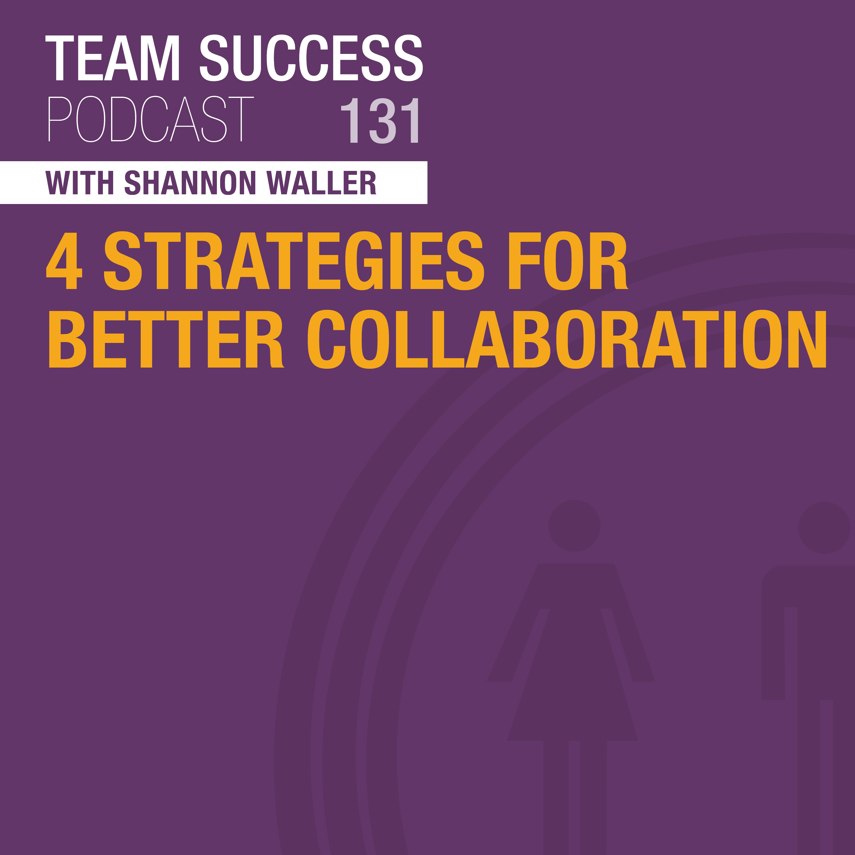 4 Strategies For Better Collaboration
