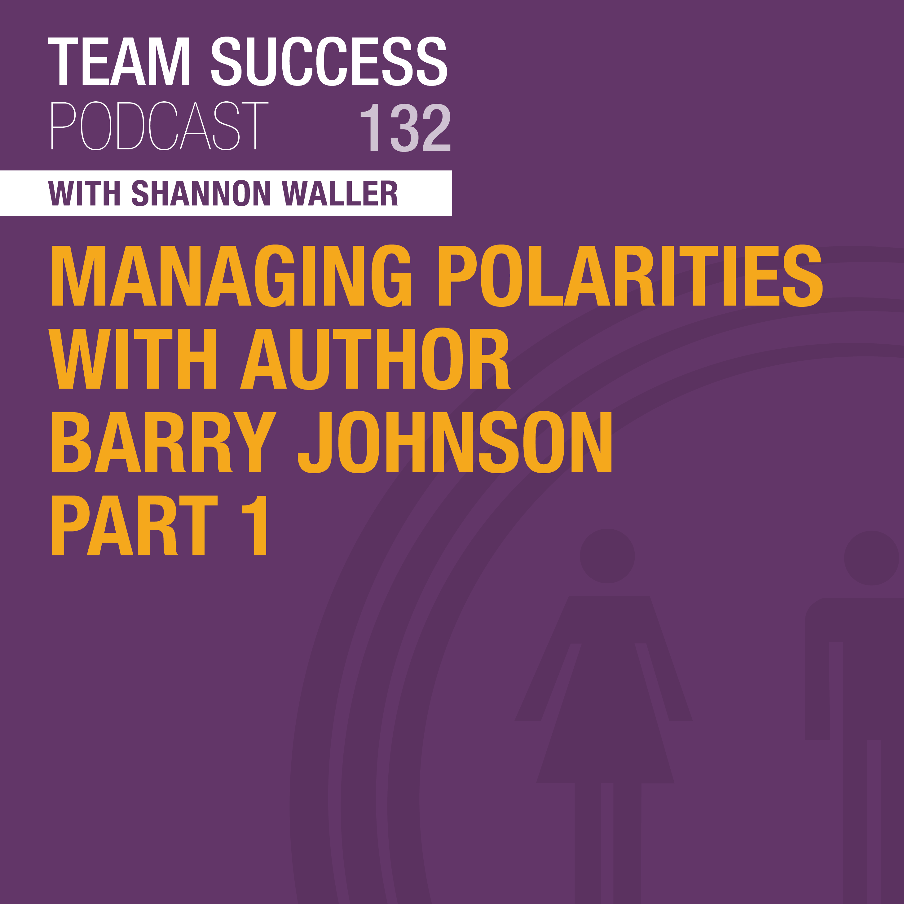 Managing Polarities Part 1 With Author Barry Johnson