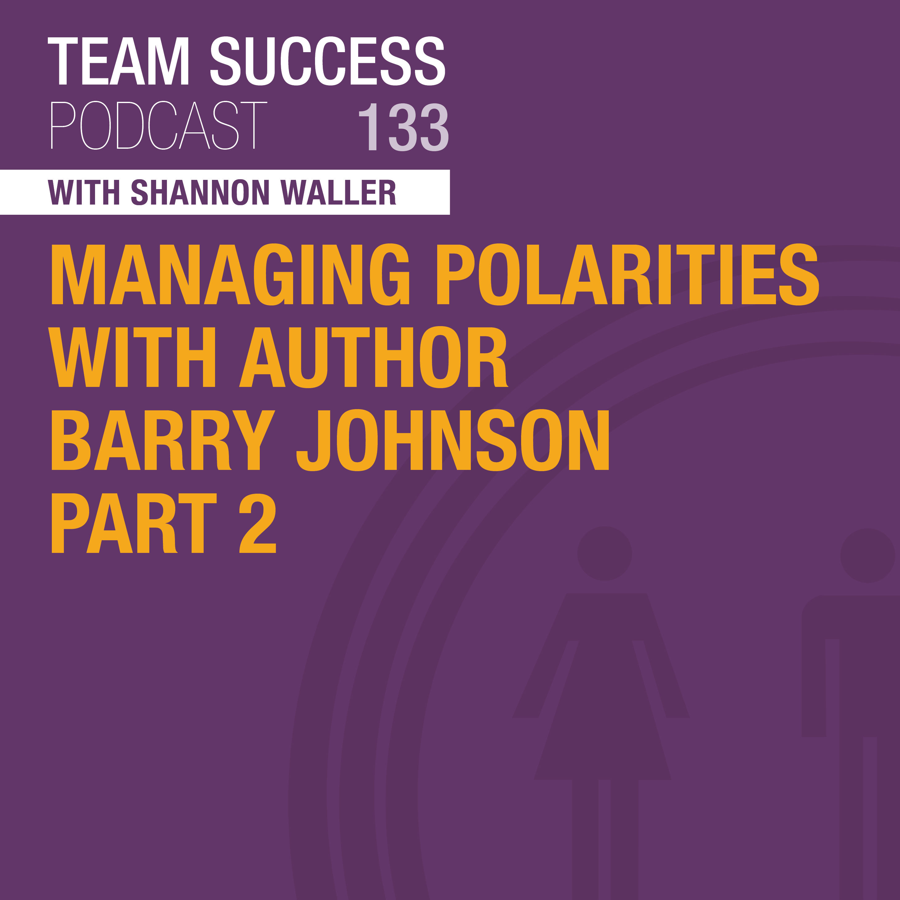 Managing Polarities Part 2 With Author Barry Johnson