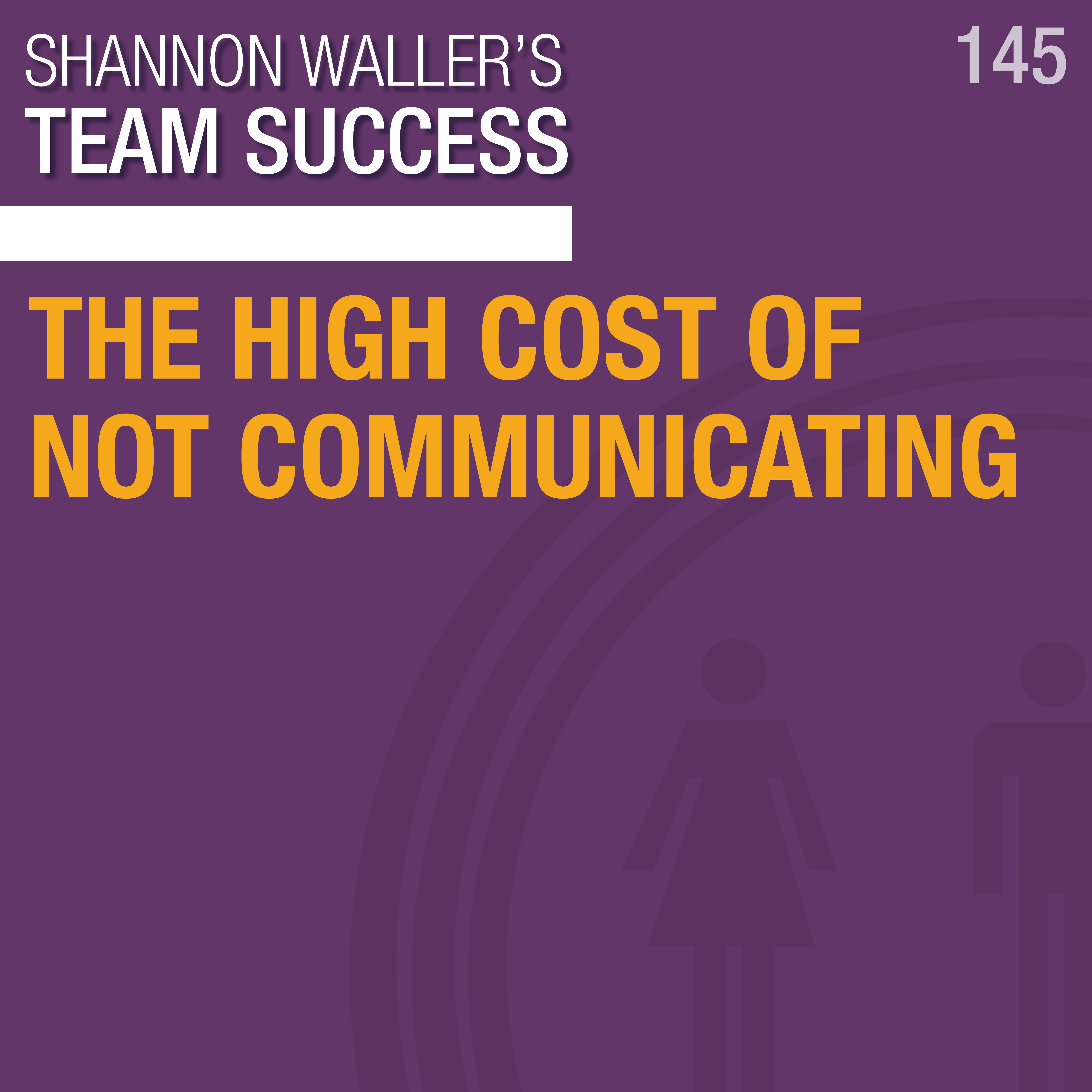 The High Cost Of Not Communicating