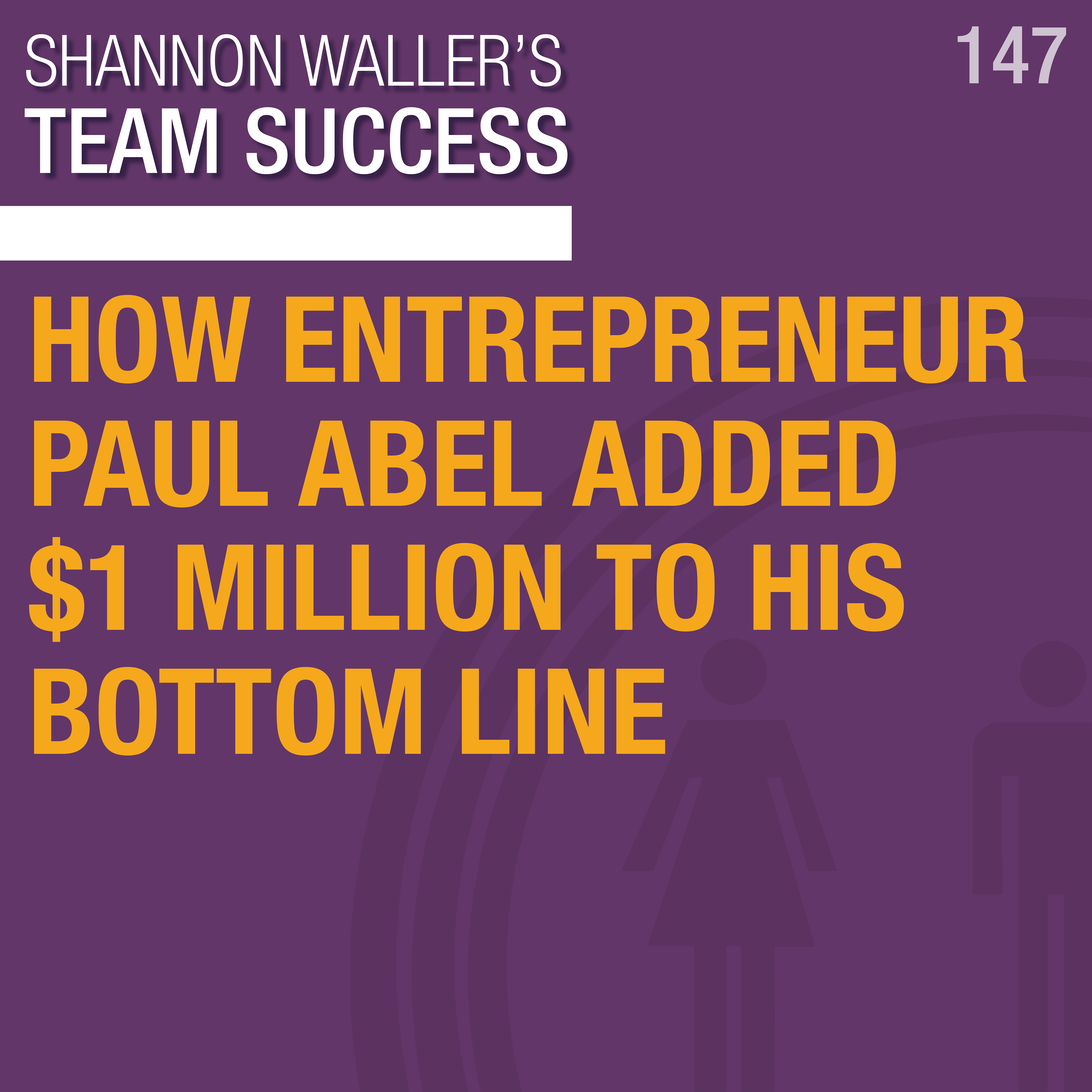 How Entrepreneur Paul Abel Added $1 Million To His Bottom Line