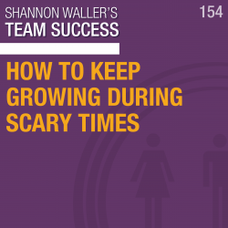 How To Keep Growing During Scary Times
