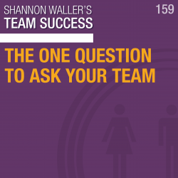 The One Question To Ask Your Team