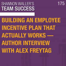 Building An Employee Incentive Plan That Actually Works—Author Interview with Alex Freytag