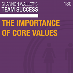 Team Success Podcast – The Importance Of Core Values