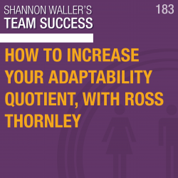 How To Increase Your Adaptability Quotient, with Ross Thornley