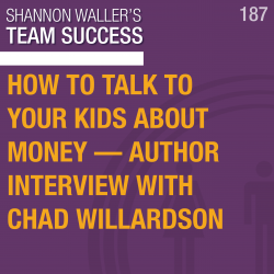 How To Talk To Your Kids About Money — Author Interview with Chad Willardson