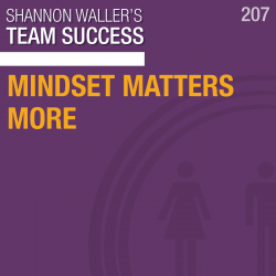 Mindset matters More Team Success Podcast