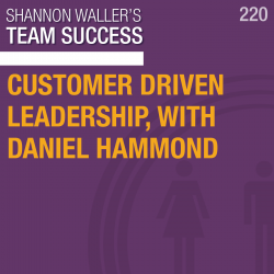 Customer Driven Leadership, with Daniel Hammond