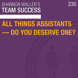 All Things Assistants—Do You Deserve One? - Team Success Podcast