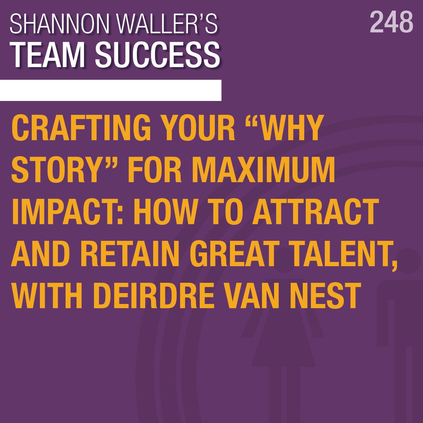 TeamSuccessPodcast_CraftingYourWhyStoryForMaximumImpact_ep248.png