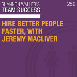 Hire Better People Faster, with Jeremy Macliver