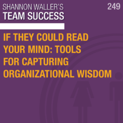 If They Could Read Your Mind: Tools For Capturing Organizational Wisdom