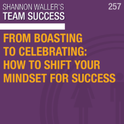 From Boasting To Celebrating: How To Shift Your Mindset For Success
