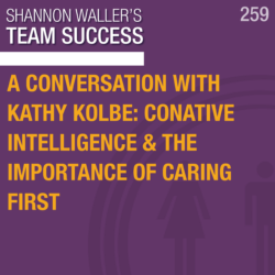 A Conversation With Kathy Kolbe: Conative Intelligence & The Importance of Caring First